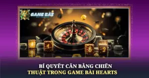 Bi Quyet Can Bang Chien Thuat Trong Game Bai Hearts Img