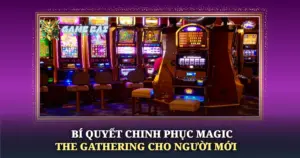 Bi Quyet Chinh Phuc Magic The Gathering Cho Nguoi Moi Img
