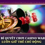 Bí Quyết Chơi Casino War Luôn Giữ Thế Chủ Động 6 Bi Quyet Choi Casino War Luon Giu The Chu Dong Img