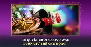 Bi Quyet Choi Casino War Luon Giu The Chu Dong Img