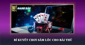 Bi Quyet Choi Sam Loc Cho Bai Thu Img