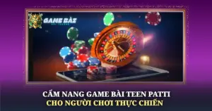 Cam Nang Game Bai Teen Patti Cho Nguoi Choi Thuc Chien Img
