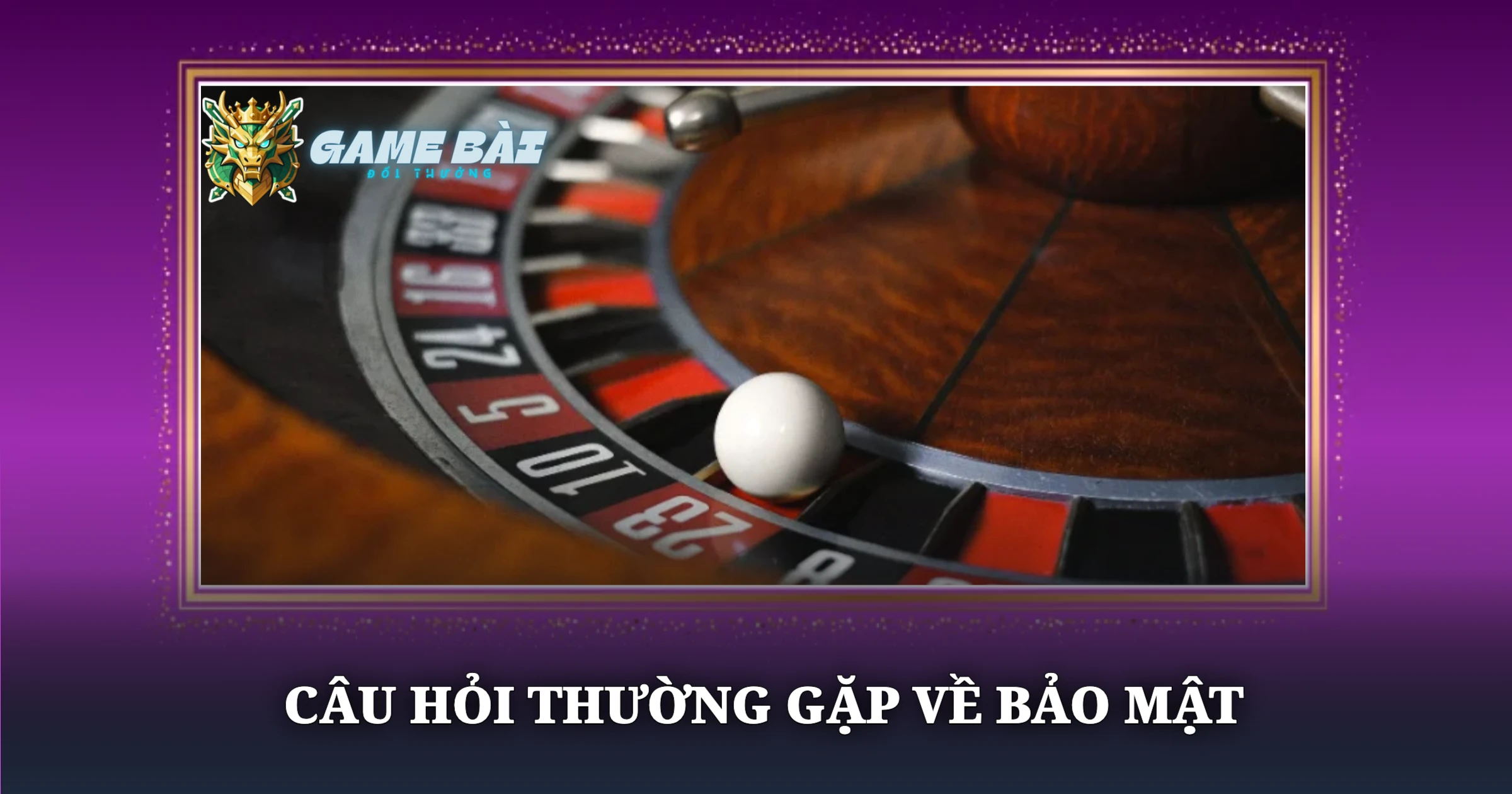 Chính Sách Bảo Mật Tại Game Bài Đổi Thưởng 4 Câu Hỏi Thường Gặp Về Bảo Mật