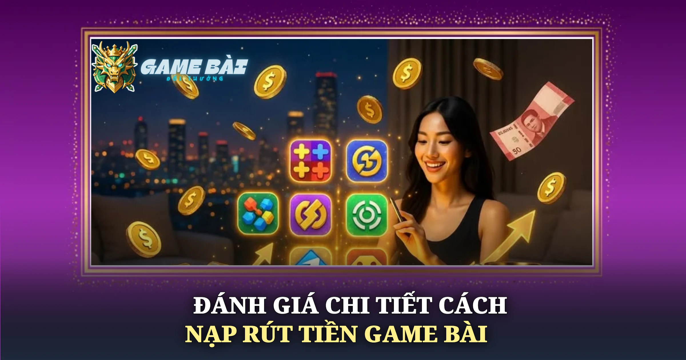 Hướng Dẫn Cách Nạp Rút Tiền Game Bài An Toàn Hiệu Quả 2 Đánh Giá Chi Tiết Cách Nạp Rút Tiền Game Bài