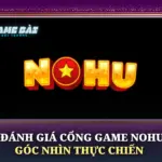 Danh Gia Cong Game Nohu Goc Nhin Thuc Chien Img