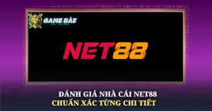 Danh Gia Nha Cai Net88 Chuan Xac Tung Chi Tiet Img