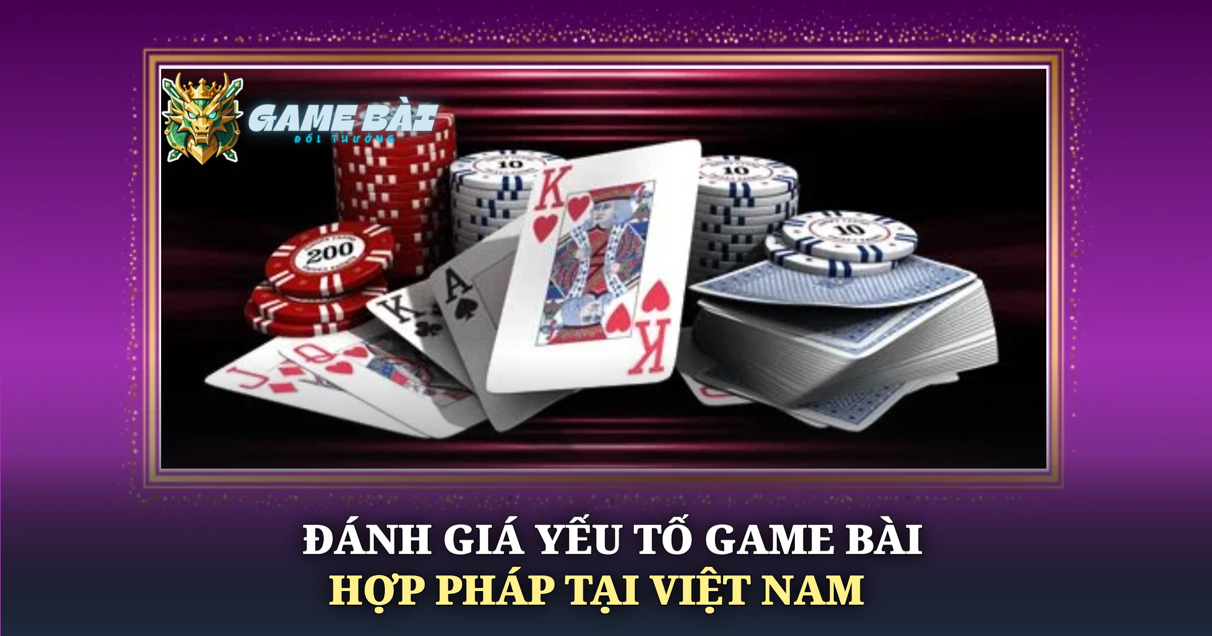 Đánh Giá Yếu Tố Game Bài Hợp Pháp Tại Việt Nam