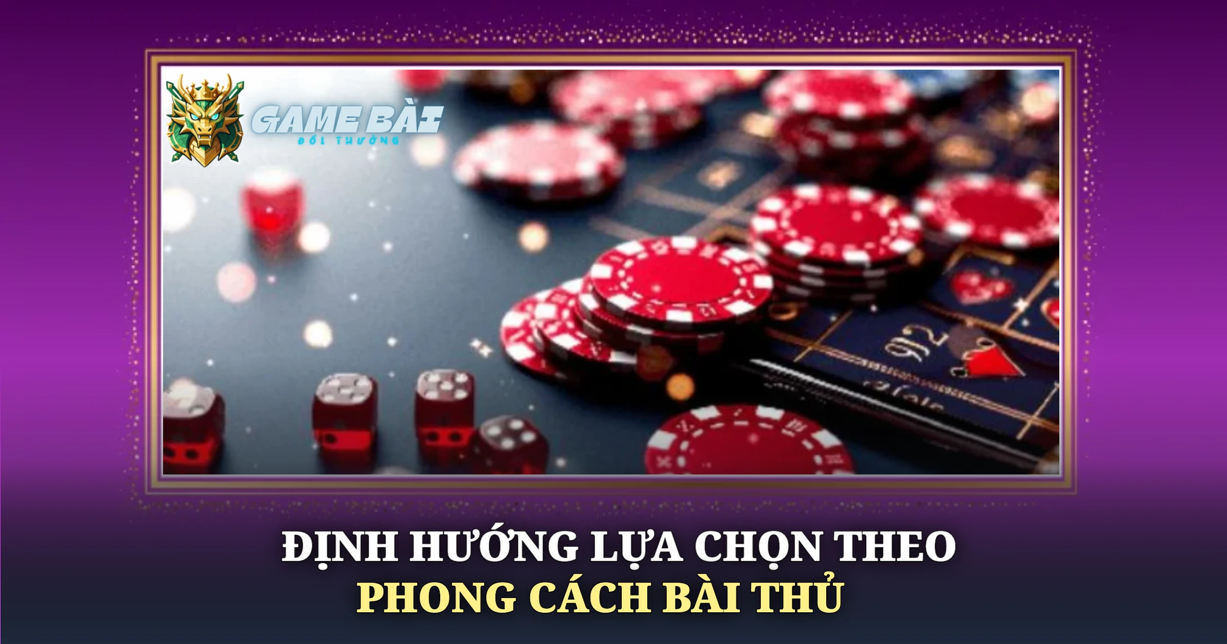 Định Hướng Lựa Chọn Theo Phong Cách Bài Thủ