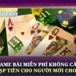 Game Bài Miễn Phí Không Cần Nạp Tiền Cho Người Mới Chơi 6 Game Bai Mien Phi Khong Can Nap Tien Cho Nguoi Moi Choi Img