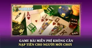 Game Bai Mien Phi Khong Can Nap Tien Cho Nguoi Moi Choi Img