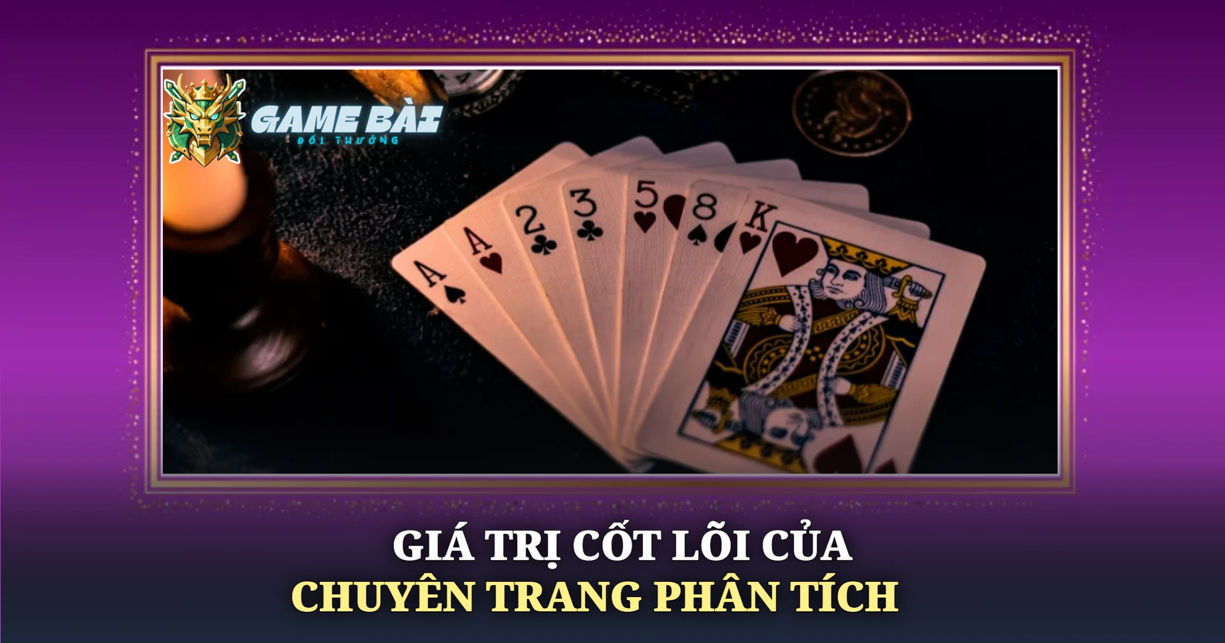 Về Chúng Tôi - Trang Game Bài Đổi Thưởng 2 Giá Trị Cốt Lõi Của Chuyên Trang Phân Tích