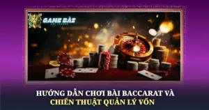 Huong Dan Choi Bai Baccarat Va Chien Thuat Quan Ly Von Img
