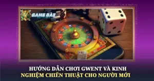 Huong Dan Choi Gwent Va Kinh Nghiem Chien Thuat Cho Nguoi Moi Img