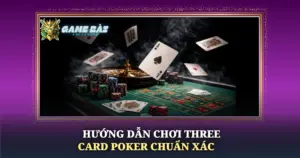 Huong Dan Choi Three Card Poker Chuan Xac Img