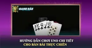 Huong Dan Choi Uno Chi Tiet Cho Ban Bai Thuc Chien Img