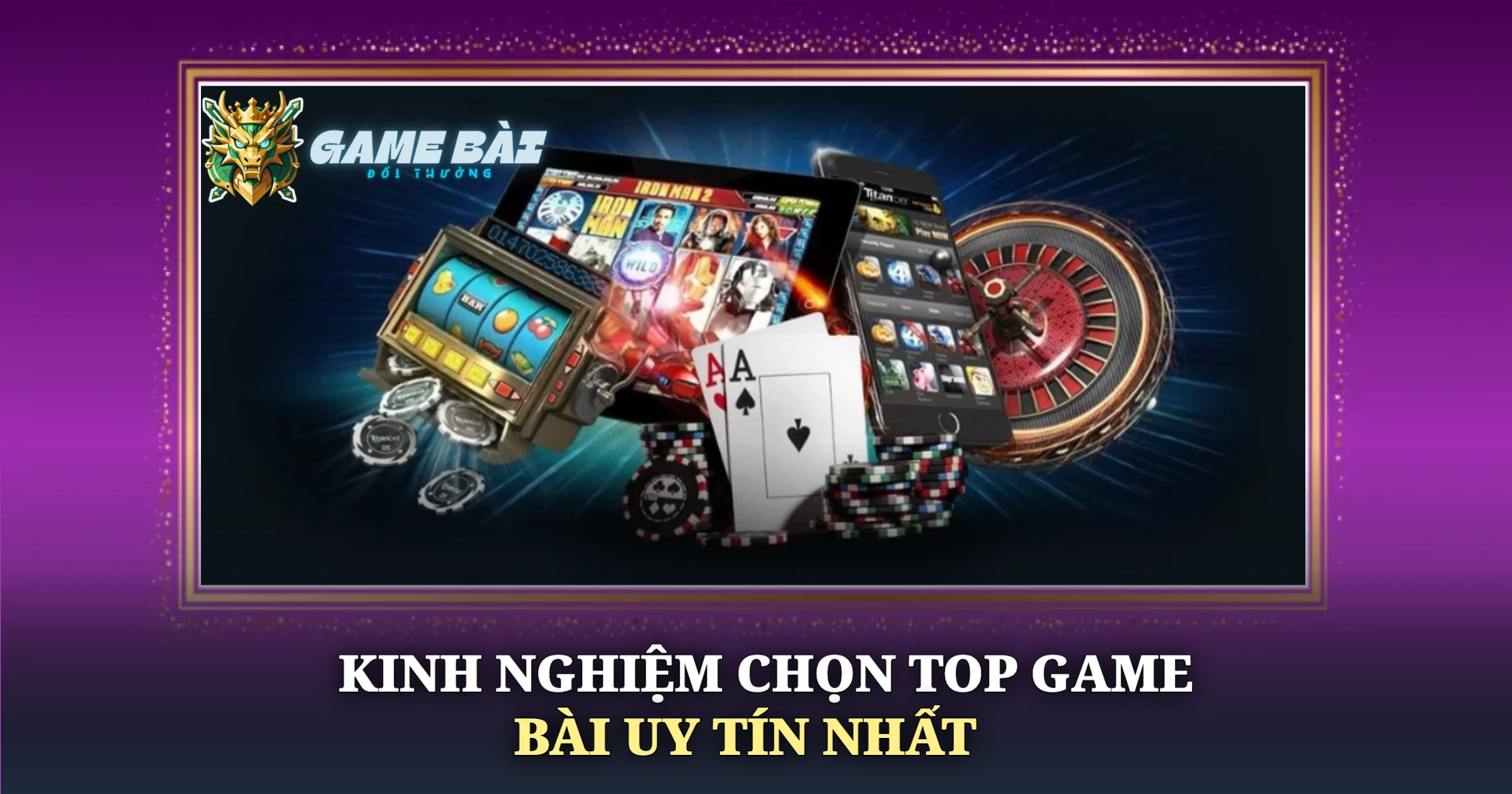 Đánh Giá Top Game Bài Uy Tín Nhất Cho Người Mới 4 Kinh Nghiệm Chọn Top Game Bài Uy Tín Nhất