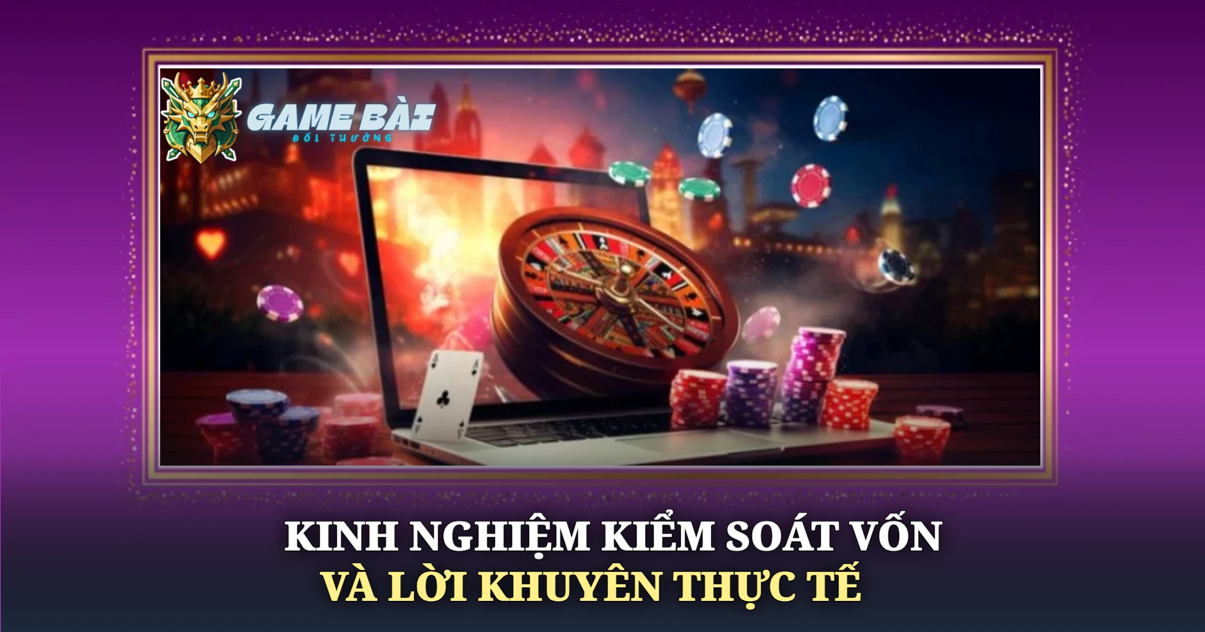 Trải Nghiệm Thực Tế Khi Chơi Game Bài Có Live Dealer 4 Kinh Nghiệm Kiểm Soát Vốn Và Lời Khuyên Thực Tế