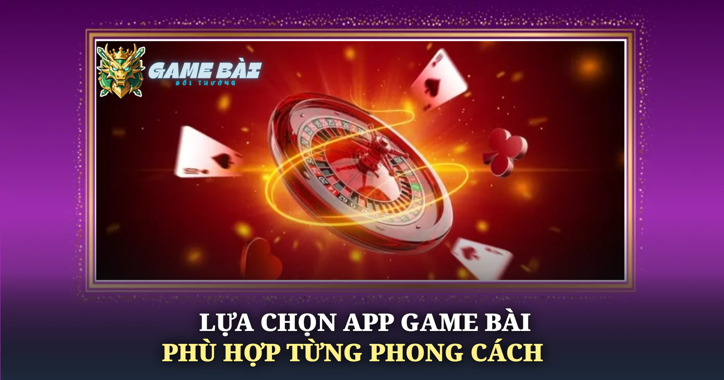 Lựa Chọn App Game Bài Phù Hợp Từng Phong Cách