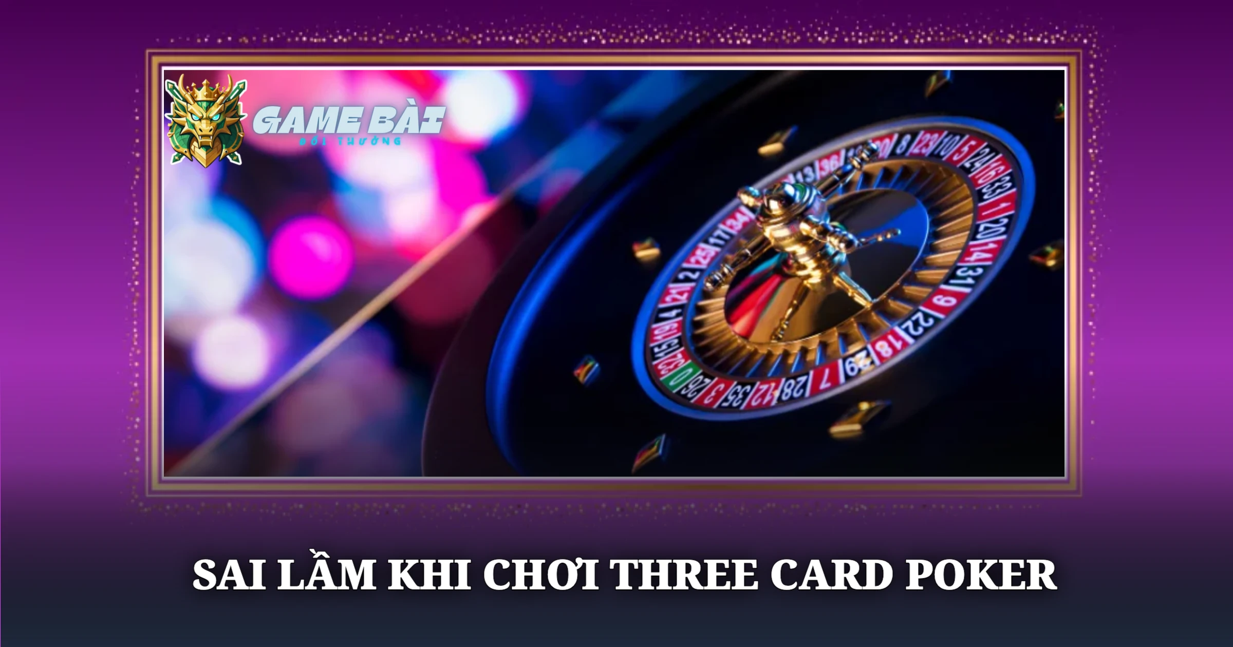 Sai Lầm Khi Chơi Three Card Poker