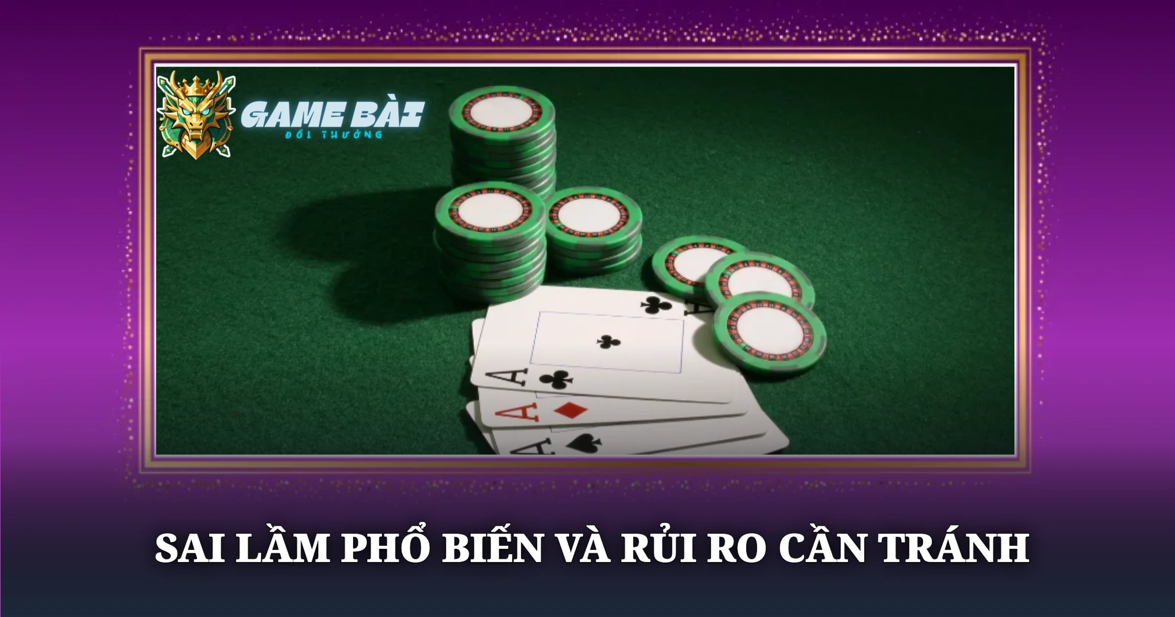 Hướng Dẫn Chơi Game Bài Tối Ưu Cho Tân Thủ 3 Sai Lầm Phổ Biến Và Rủi Ro Cần Tránh