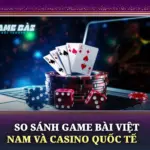 So Sánh Game Bài Việt Nam Và Casino Quốc Tế 6 So Sanh Game Bai Viet Nam Va Casino Quoc Te Img