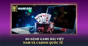 So Sanh Game Bai Viet Nam Va Casino Quoc Te Img