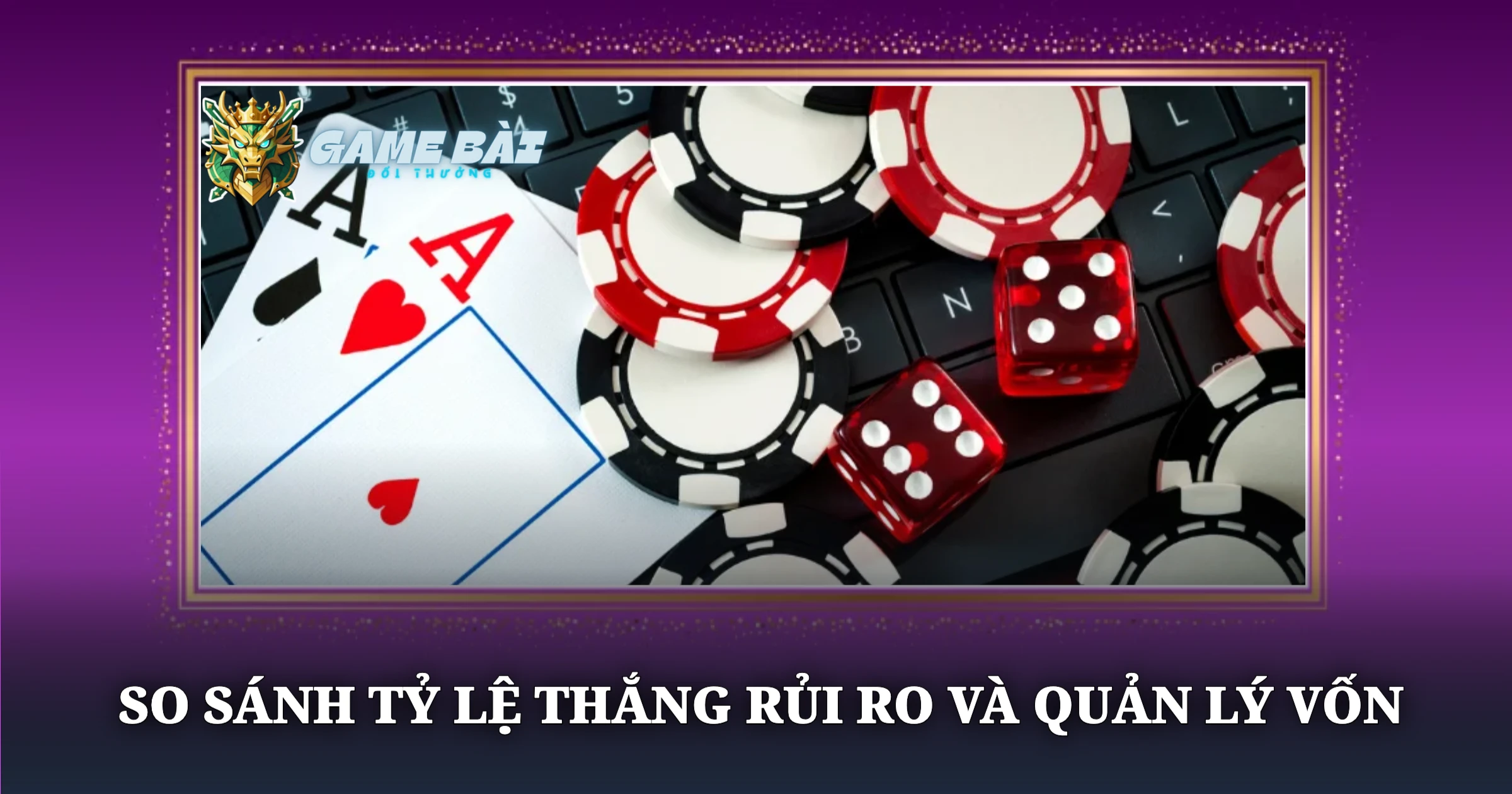 So Sánh Tỷ Lệ Thắng Rủi Ro Và Quản Lý Vốn