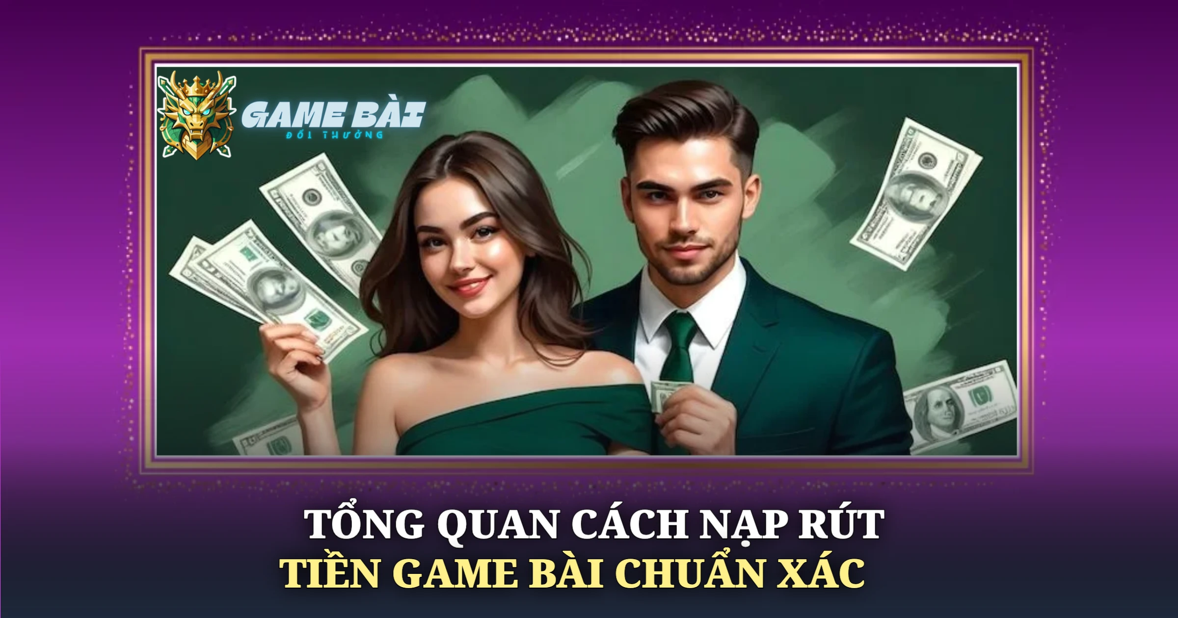 Hướng Dẫn Cách Nạp Rút Tiền Game Bài An Toàn Hiệu Quả 1 Tổng Quan Cách Nạp Rút Tiền Game Bài Chuẩn Xác