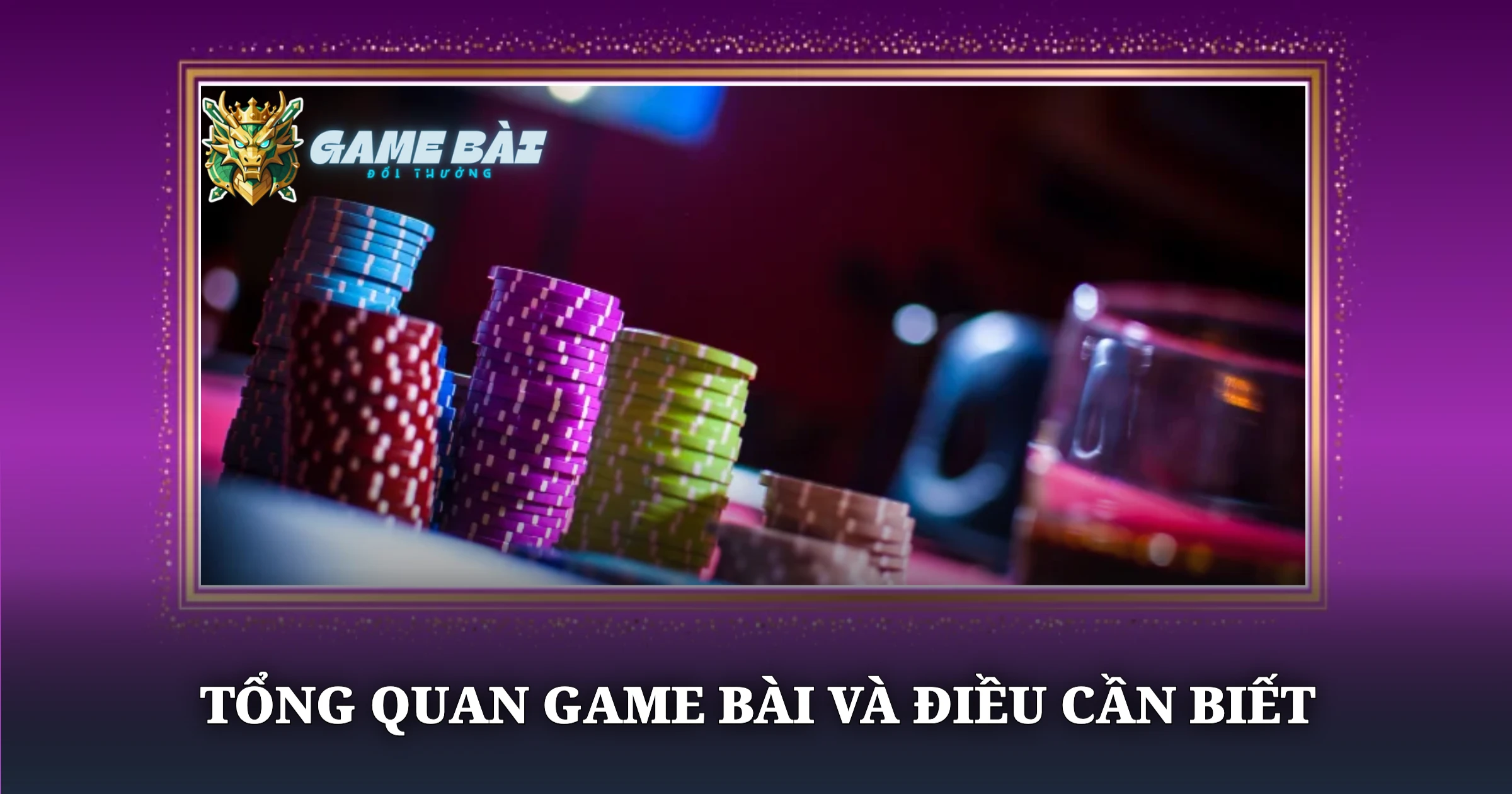 Hướng Dẫn Chơi Game Bài Tối Ưu Cho Tân Thủ 1 Tổng Quan Game Bài Và Điều Cần Biết
