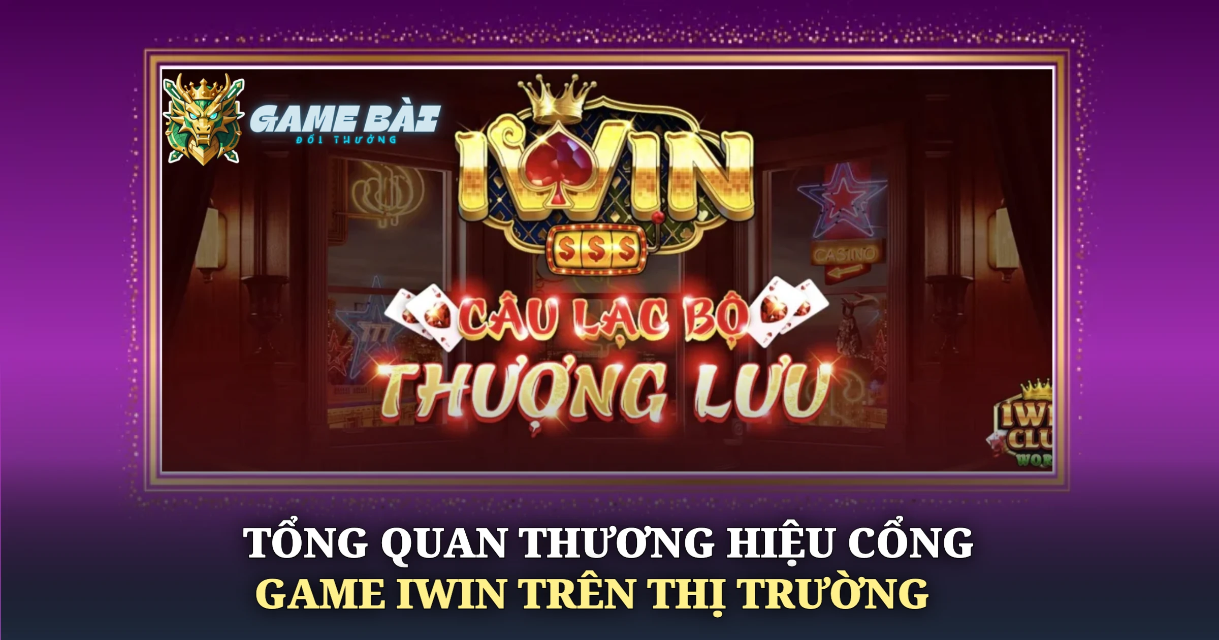 Phân Tích Thực Chiến Cổng Game iWin Cho Game Thủ 1 Tổng Quan Thương Hiệu Cổng Game iWin Trên Thị Trường