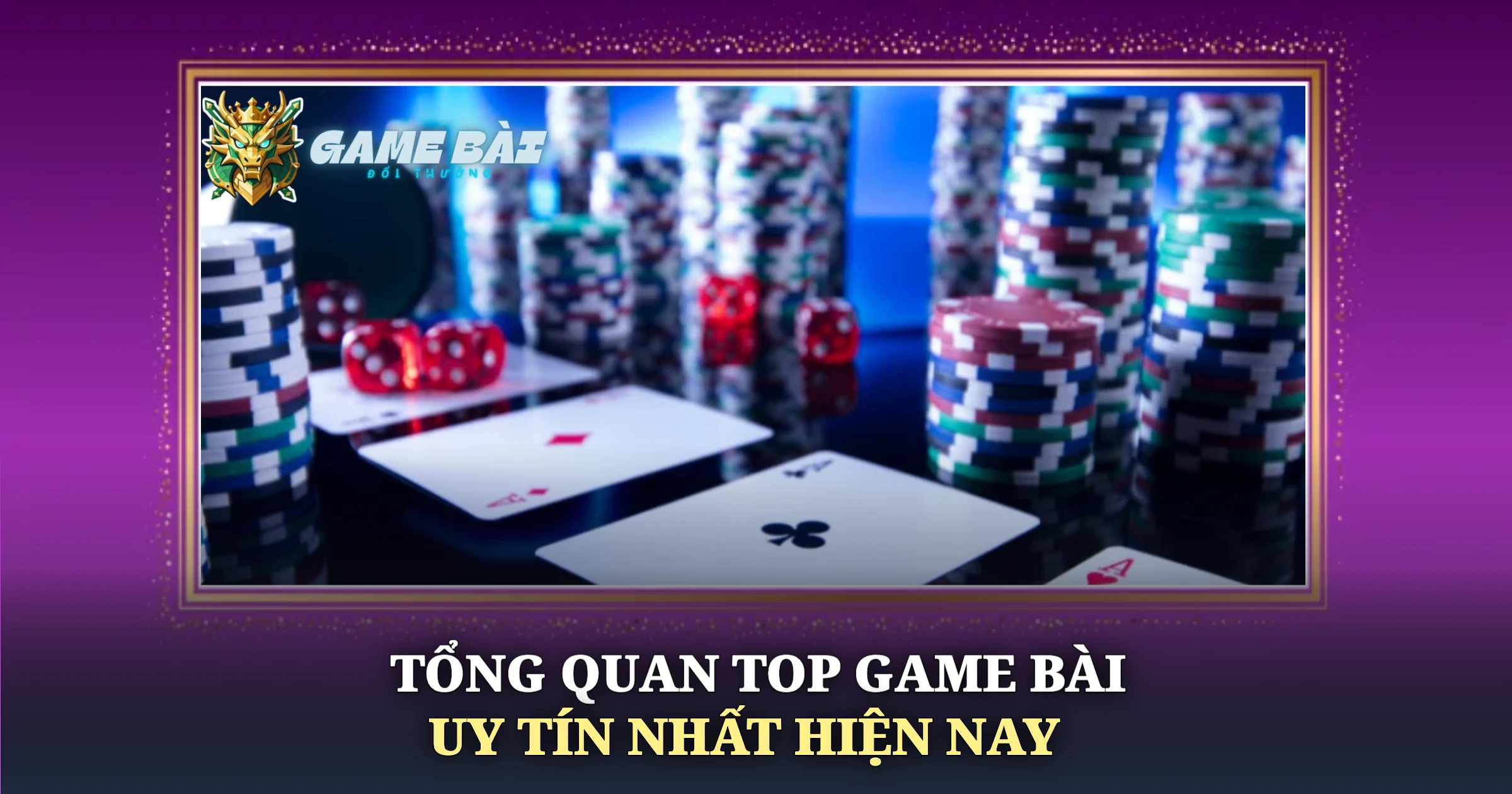 Đánh Giá Top Game Bài Uy Tín Nhất Cho Người Mới 1 Tổng Quan Top Game Bài Uy Tín Nhất Hiện Nay
