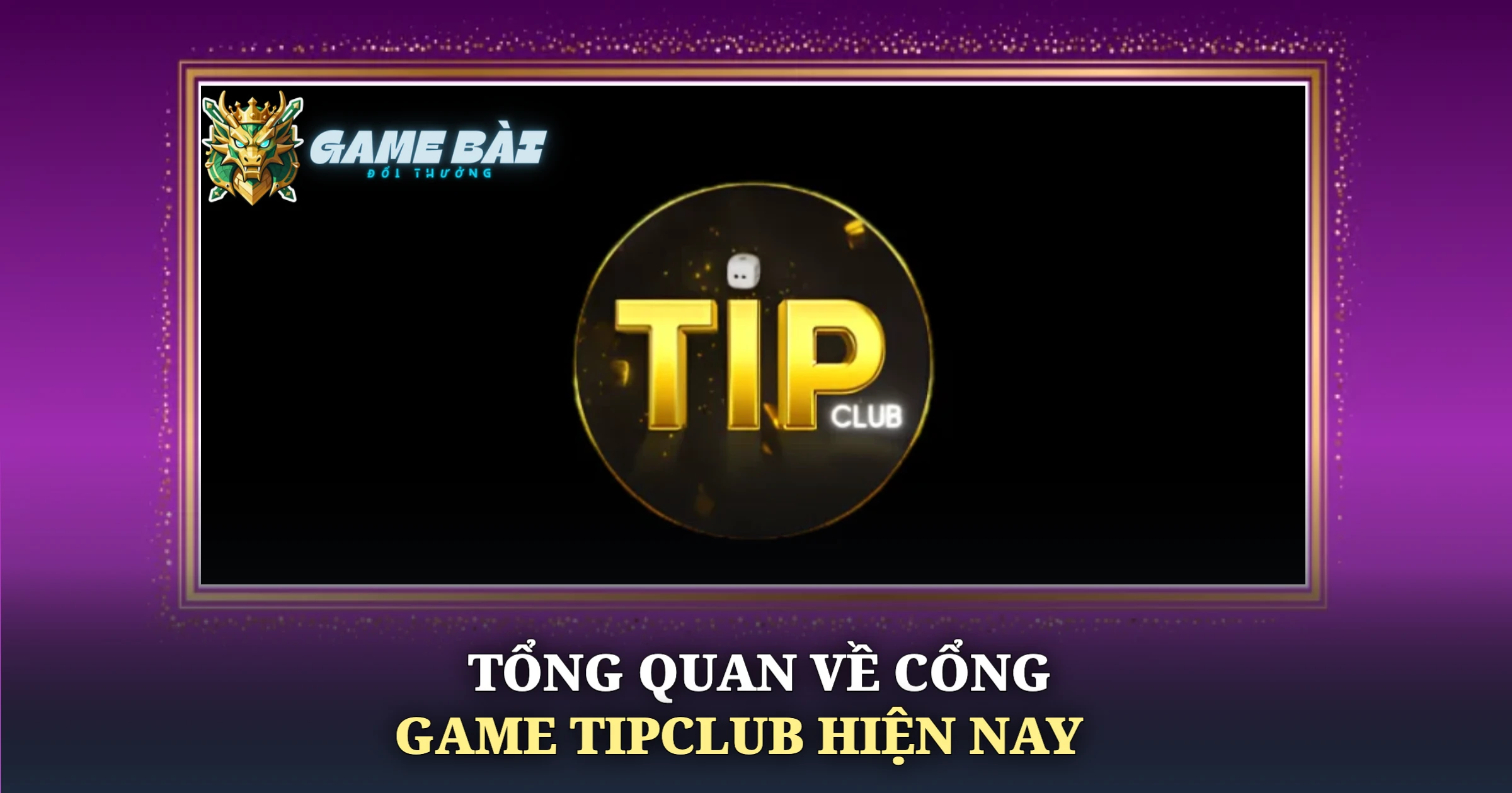 Tổng Quan Về Cổng Game Tipclub Hiện Nay