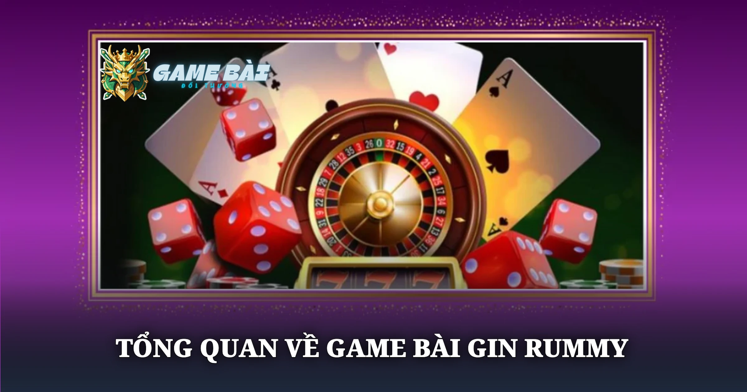 Hướng Dẫn Chơi Gin Rummy Đúng Chuẩn Cho Bài Thủ 1 Tổng Quan Về Game Bài Gin Rummy