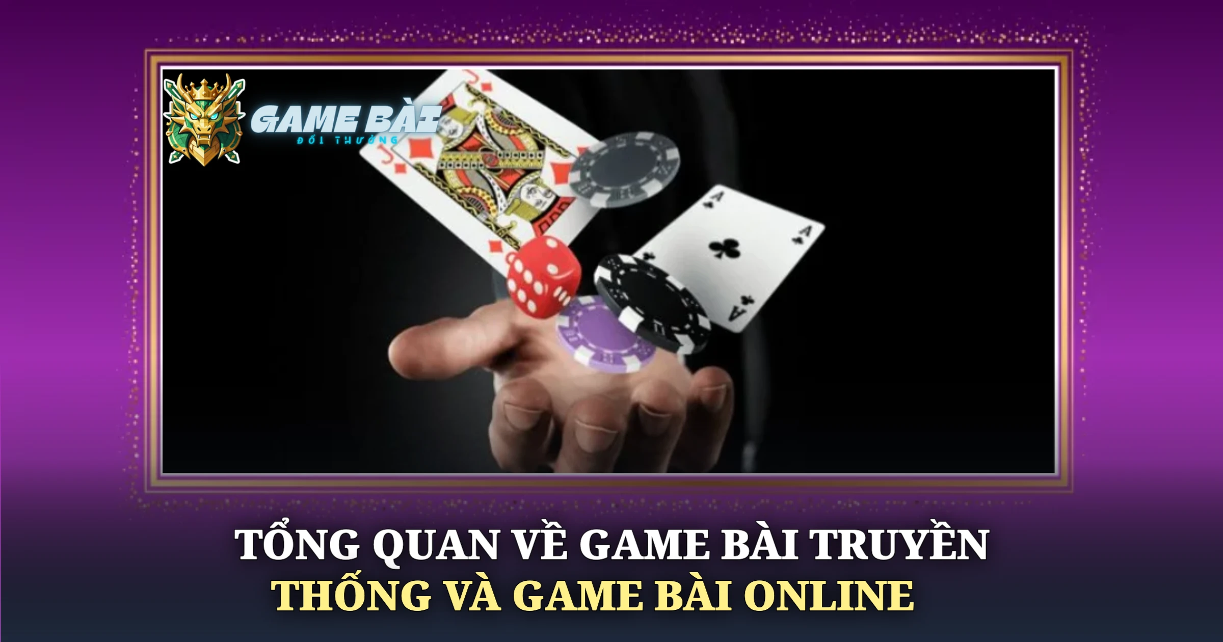 So Sánh Game Bài Truyền Thống Và Game Bài Online 1 Tổng Quan Về Game Bài Truyền Thống Và Game Bài Online