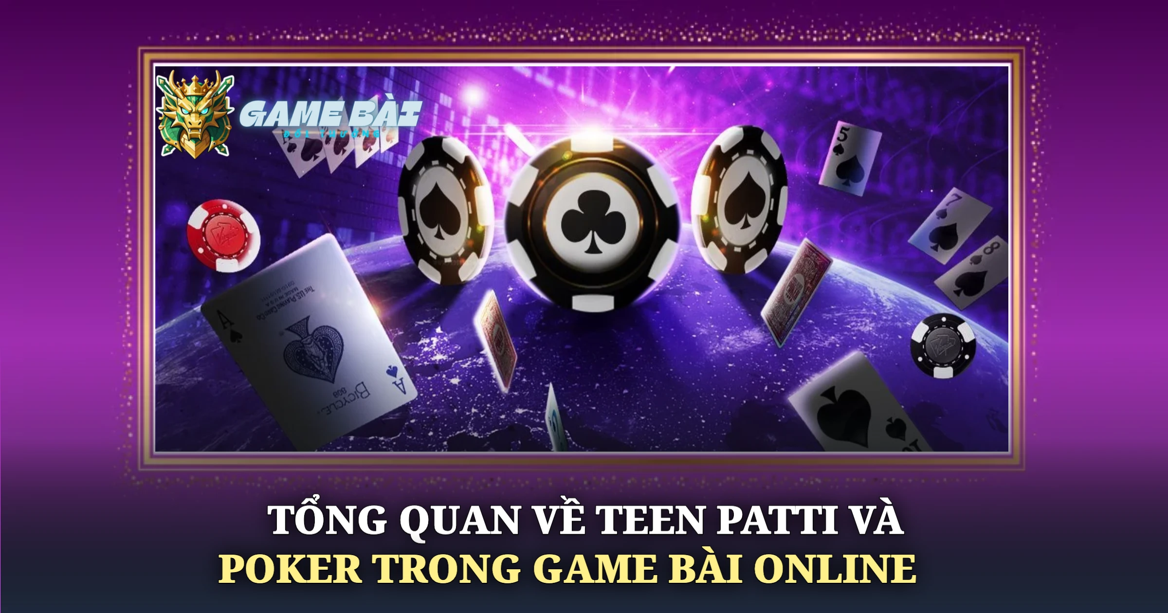 Teen Patti Và Poker Loại Nào Phù Hợp Người Mới 1 Tổng Quan Về Teen Patti Và Poker Trong Game Bài Online