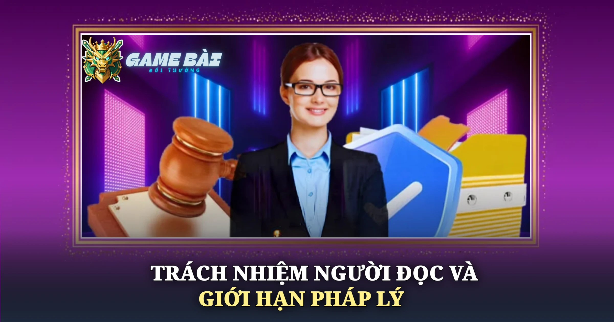 Điều Khoản Sử Dụng Tại Game Bài Đổi Thưởng 3 Trách Nhiệm Người Đọc Và Giới Hạn Pháp Lý